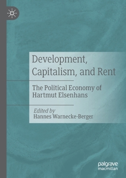 Paperback Development, Capitalism, and Rent: The Political Economy of Hartmut Elsenhans Book