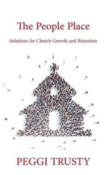 Paperback The People Place: Solutions for Church Growth and Retention Book
