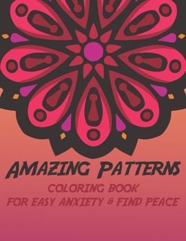 Amazing Patterns COLORING BOOK FOR EASY ANXIETY & FIND PEACE: Big Mandala Coloring Book for Adults 90+ Images Stress Management Coloring Book For Relaxation, Art Color Therapy - Meditation Designs - A