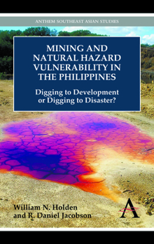 Paperback Mining and Natural Hazard Vulnerability in the Philippines: Digging to Development or Digging to Disaster? Book