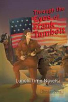 Paperback Through the Eyes of Frank Tumbolt: Lunch Time Novels Book