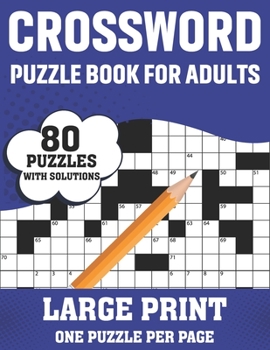 Crossword Puzzle Book For Adults: Take a Puzzle Journey With 80 Large Print Easy-To-Hard Crossword Puzzles Book For Adults Seniors Men And Women Mediu