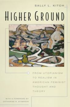 Paperback Higher Ground: From Utopianism to Realism in American Feminist Thought and Theory Book