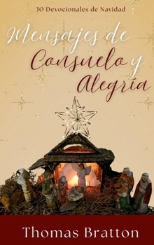 Hardcover Mensajes de Consuelo y Alegría: 30 Devocionales de Navidad [Spanish] Book
