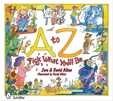 Hardcover A to Z: Pick What You'll Be: Pick What You'll Be Book