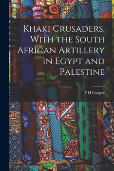 Khaki crusaders. With the South African artillery in Egypt and Palestine 1919 [Leather Bound]