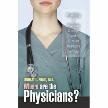 Where are the Physicians?: Preventing A Physician Shortage and Curtailed Healthcare Services