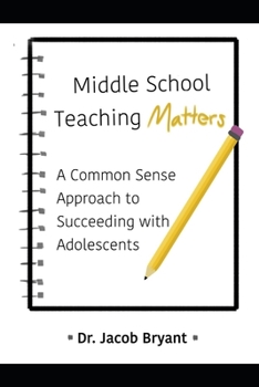 Paperback Middle School Teaching Matters: A Commonsense Approach to Succeeding with Adolescents Book