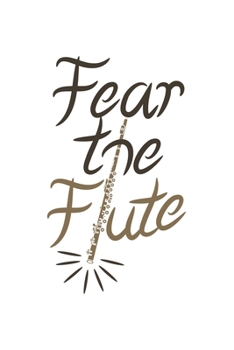 Paperback Fear the Flute: Flute Player I Musician I Orchestra I Music Book