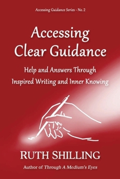 Paperback Accessing Clear Guidance: Help and Answers Through Inspired Writing and Inner Knowing Book