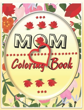 Paperback MOM Coloring Book: Motivational Coloring Book For Adults, Mother's Day Coloring Book