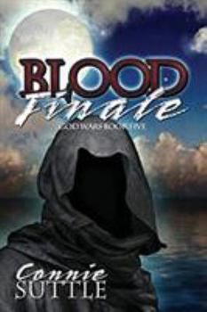 Blood Finale - Book #5 of the God Wars
