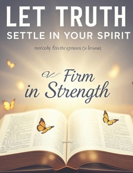 Let Truth Settle in Your Spirit: Stand Firm in Strength