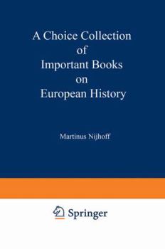Paperback A Choice Collection of Important Books on European History: From the Stock of Martinus Nijhoff Bookseller Book