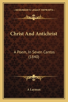 Paperback Christ And Antichrist: A Poem, In Seven Cantos (1840) Book