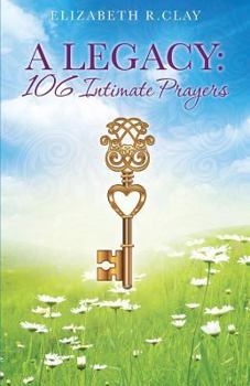 Paperback A Legacy: 106 Intimate Prayers Book