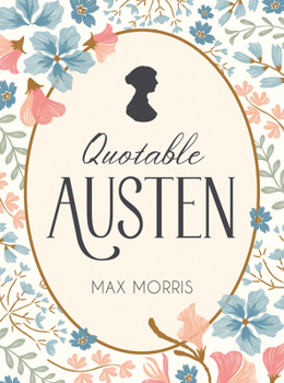 Hardcover Quotable Austen: Memorable Quotes from Our Favorite Writer Book