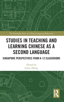Hardcover Studies in Teaching and Learning Chinese as a Second Language: Singapore Perspectives from K-12 Classrooms Book