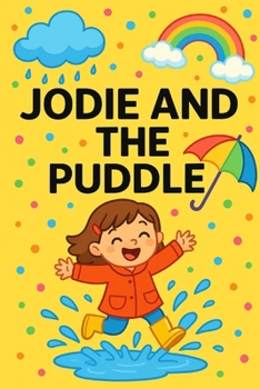 Jodie And The Puddle: Jump, splash, and giggle-every puddle's a new adventure!