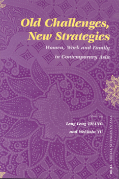 Old Challenges, New Strategies: Women, Work and Family in Contemporary Asia - Book #1 of the Social Sciences in Asia