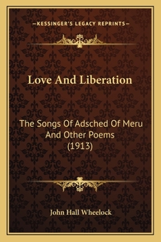 Love and Liberation; The Songs of Adsched of Meru and Other Poems