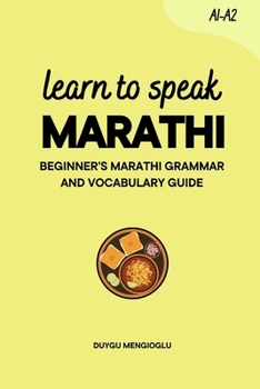 Paperback Learn to Speak Marathi: Beginner's Marathi Grammar and Vocabulary Guide Book