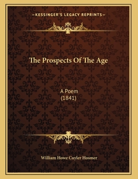 Paperback The Prospects Of The Age: A Poem (1841) Book