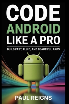 Paperback Code Android Like a Pro: Build Fast, Fluid, and Beautiful Apps Book