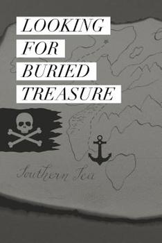 Looking for Buried Treasure: Geocaching Notebook for Treasure Hunting