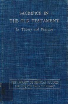 Hardcover Sacrifice in the Old Testament;: Its theory and practice (The Library of biblical studies) Book