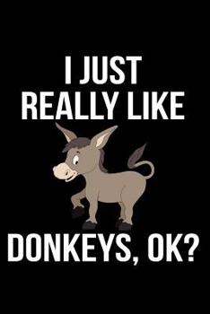 Paperback I Just Really Like Donkeys, Ok? Book