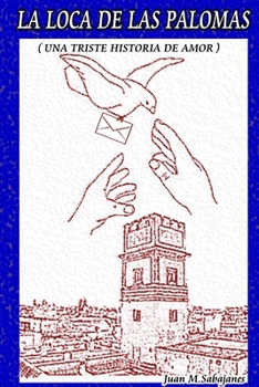Paperback LA LOCA DE LAS PALOMAS (Una triste historia de Amor) [Spanish] Book