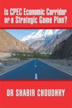 Paperback Is CPEC Economic Corridor or a Strategic Game Plan? Book