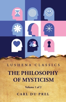 Paperback The Philosophy of Mysticism Volume 1 of 2 Book