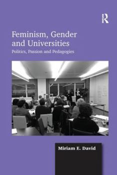 Paperback Feminism, Gender and Universities: Politics, Passion and Pedagogies Book