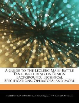 A Guide to the Leclerc Main Battle Tank, Including Its Design Background, Technical Specifications, Operators, and More
