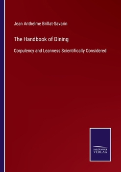 Paperback The Handbook of Dining: Corpulency and Leanness Scientifically Considered Book