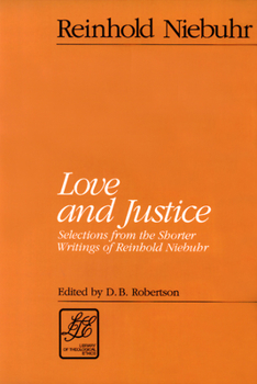 Paperback Love and Justice: Selections from the Shorter Writings of Reinhold Niebuhr Book