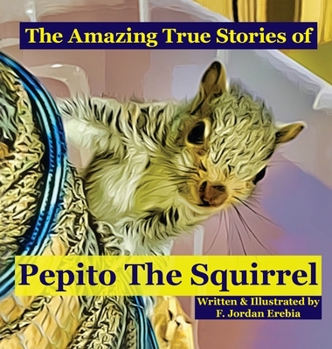 Hardcover The Amazing True Stories of Pepito The Squirrel Book