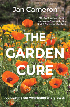 Paperback The Garden Cure: Cultivating Our Well-Being and Growth Book