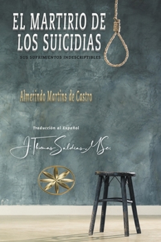 Paperback El Martirio de los Suicidas: Sus Sufrimientos Indescriptibles [Spanish] Book