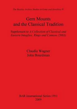 Paperback Gem Mounts and the Classical Tradition: Supplement to A Collection of Classical and Eastern Intaglios, Rings and Cameos (2003) Book