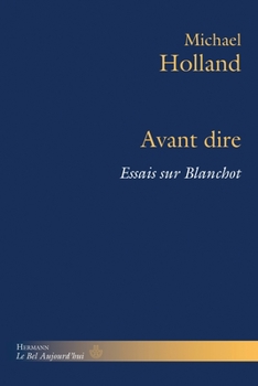 Hardcover Avant Dire: Essais Sur Blanchot [French] Book