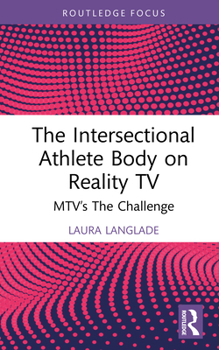 Hardcover The Intersectional Athlete Body on Reality TV: MTV's The Challenge Book