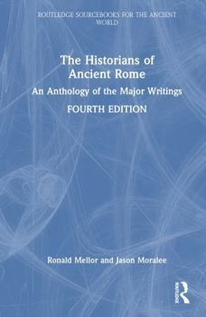Hardcover The Historians of Ancient Rome: An Anthology of the Major Writings Book
