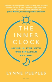 The Inner Clock: Living in Sync with Our Circadian Rhythms