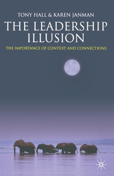 Paperback The Leadership Illusion: The Importance of Context and Connections Book