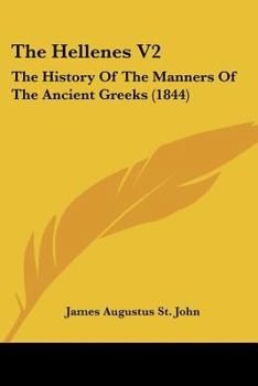 Paperback The Hellenes V2: The History Of The Manners Of The Ancient Greeks (1844) Book