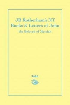 Paperback Jb Rotherham's NT Book & Letters of John: The Beloved of Messiah Book