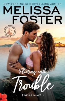 Flirting with Trouble: Wells Silver (Special Edition) (The Silvers at Silver Island Special Editions)